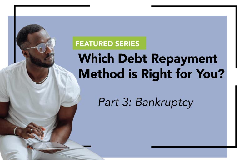 Which Debt Repayment Method is Right for You? A Closer Look at Bankruptcy
